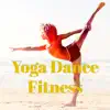 Yoga Dance Trainer - Yoga Dance Fitness: Lounge Dynamic Yoga Workout & Pilates Songs